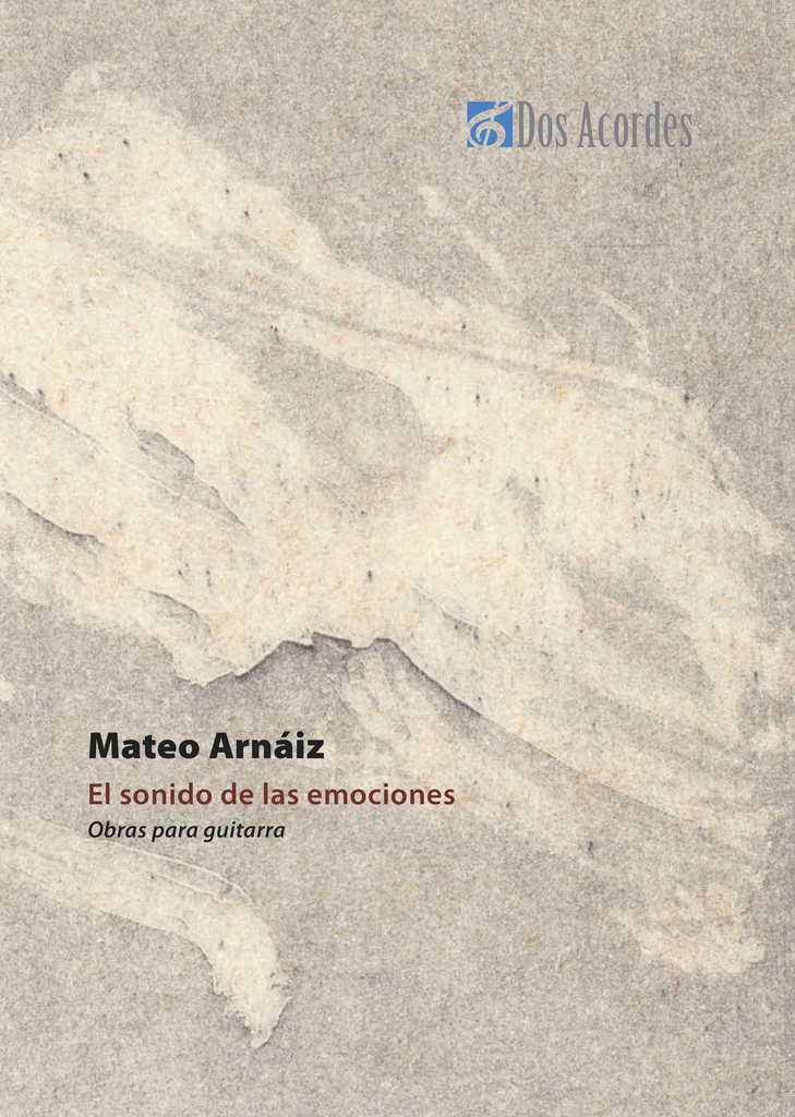 El sonido de las emociones. Works for guitar by Mateo Arnáiz