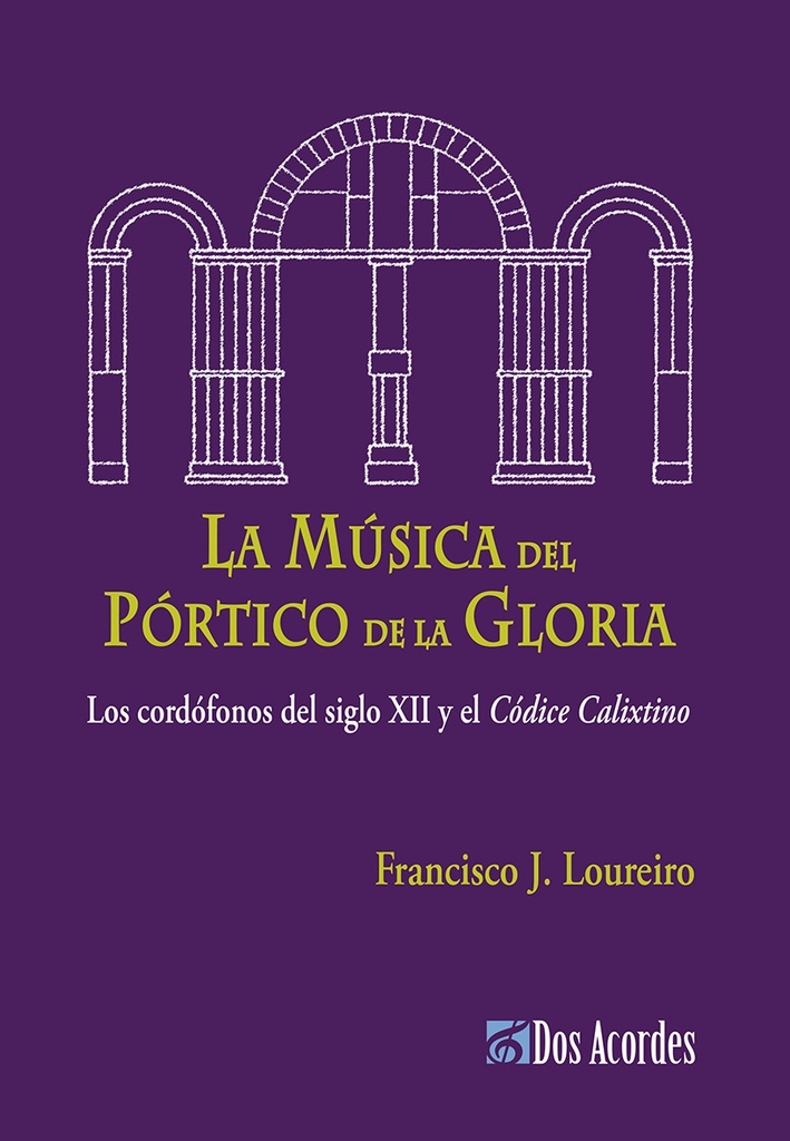 La música del Pórtico de la Gloria. Medieval Stringed Instruments from the Codex Calixtinus