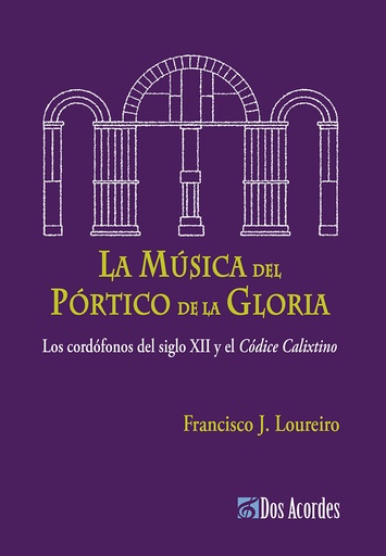 La música del Pórtico de la Gloria. Medieval Stringed Instruments from the Codex Calixtinus